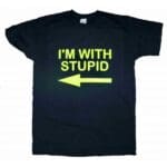 I'm with Stupid shirt